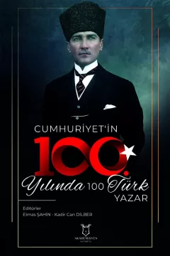 Cumhuriyet`in 100. Yılında 100 Türk Yazar