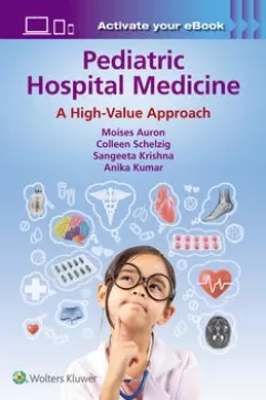  Add to Wish List Pediatric Hospital Medicine A High-Value Approach
