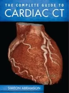 The Complete Guide To Cardiac CT (PB)
