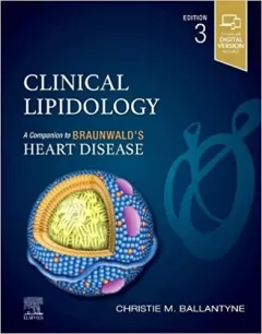 Clinical Lipidology: A Companion to Braunwald’s Heart Disease 3rd Edition