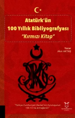 Atatürk’ün 100 Yıllık Bibliyografyası“Kırmızı Kitap”