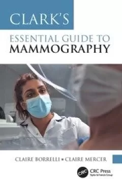 Clark`s Essential Guide to Mammography