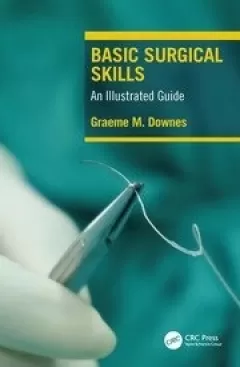 Basic Surgical Skills An Illustrated Guide