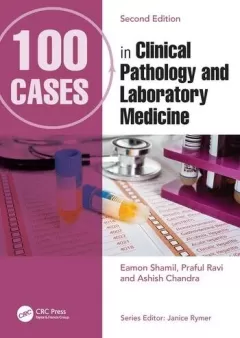 100 Cases in Clinical Pathology and Laboratory Medicine , 2nd Edition