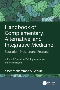 Handbook of Complementary, Alternative, and Integrative Medicine Education, Practice, and Research Volume 1: Education, Training, Assessment, and Accreditation