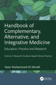 Handbook of Complementary, Alternative, and Integrative Medicine Education, Practice, and Research Volume 3: Research Evidence Based Clinical Practice