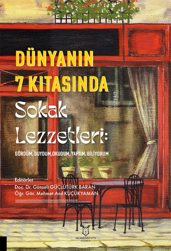 Dünyanın 7 Kıtasında Sokak Lezzetleri: Gördüm, Duydum, Okudum, Yaptım, Biliyorum