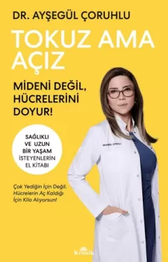 Tokuz Ama Açız Mideni Değil, Hücrelerini Doyur