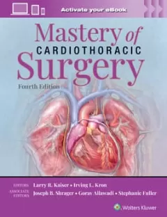 Mastery of Cardiothoracic Surgery: Print + eBook with Multimedia,3 Edition