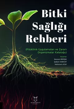 Bitki Sağlığı Rehberi (Fitoklinik Uygulmaları ve Zararlı Organizma Kataloğu)