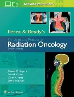 Perez & Brady`s Principles and Practice of Radiation Oncology