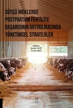 Sütçü İneklerde Postpartum Fertilite Başarısının Artırılmasında Yönetimsel Stratejiler