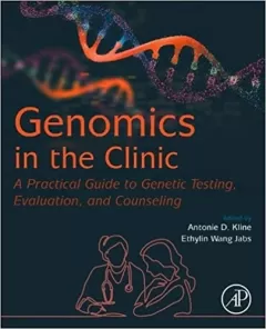 Genomics in the Clinic A Practical Guide to Genetic Testing, Evaluation, and Counseling