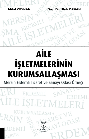 Aile İşletmelerinin Kurumsallaşması: Mersin Erdemli Ticaret ve Sanayi Odası Örneği