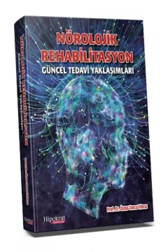 Nörolojik Rehabilitasyon Güncel Tedavi Yaklaşımları