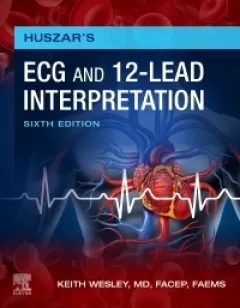 Huszar`s ECG and 12-Lead Interpretation, 6th Edition
