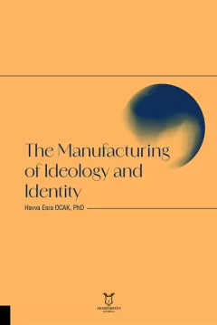 The Manufacturing of Ideology and Identity