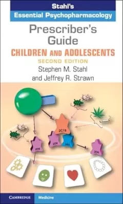 Prescriber`s Guide – Children and Adolescents: Stahl`s Essential Psychopharmacology 2nd Edition