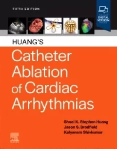 Huang`s Catheter Ablation of Cardiac Arrhythmias, 5th Edition