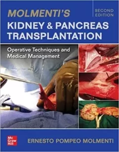 Molmenti`s Kidney and Pancreas Transplantation: Operative Techniques and Medical Management