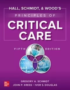 Hall, Schmidt, and Wood`s Principles of Critical Care, 5th edition