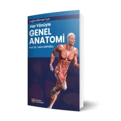 Sağlık Bilimleri İçin Her Yönüyle Genel Anatomi