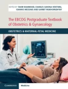 The EBCOG Postgraduate Textbook of Obstetrics & Gynaecology Obstetrics & Maternal-Fetal Medicine