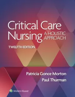 Critical Care Nursing, A Holistic Approach, International Edition 12th Edition
