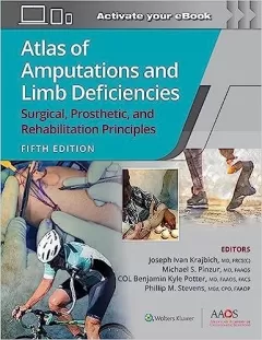 Atlas of Amputations and Limb Deficiencies: Surgical, Prosthetic, and Rehabilitation Principles,5 Edition