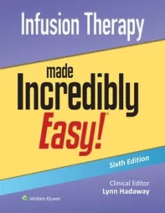 Infusion Therapy Made Incredibly Easy!,6th Edition