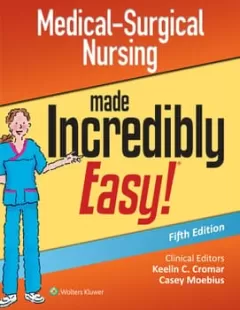 Medical-Surgical Nursing Made Incredibly Easy,5th Edition