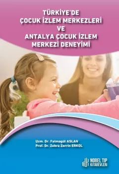 Türkiye’de Çocuk İzlem Merkezleri ve Antalya Çocuk İzlem Merkezi Deneyimi