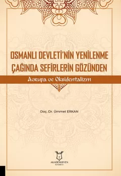 Osmanlı Devleti’nin Yenilenme Çağında Sefirlerin Gözünden Avrupa ve Oksidentalizm