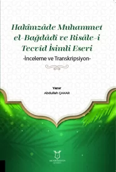 Hakîmzâde Muhammet el-Bağdâdî ve Risâle-i Tecvîd İsimli Eseri -İnceleme ve Transkripsiyon-