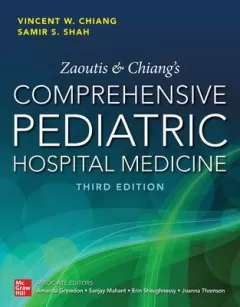 Zaoutis and Chiang`s Comprehensive Pediatric Hospital Medicine, 3rd Edition