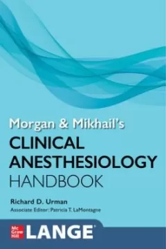Morgan and Mikhail`s Clinical Anesthesiology Handbook