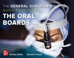The General Surgeon`s Guide to Passing the Oral Boards