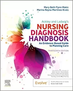 Ackley and Ladwig’s Nursing Diagnosis Handbook: An Evidence-Based Guide to Planning Care 13th Edition