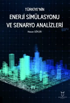 Türkiye’nin Enerji Simülasyonu ve Senaryo Analizleri