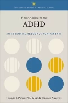 If Your Adolescent Has ADHD An Essential Resource for Parents In Collaboration with The Annenberg Public Policy Center