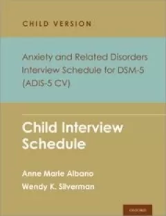 Anxiety and Related Disorders Interview Schedule for DSM-5, Child and Parent Version Child Interview Schedule