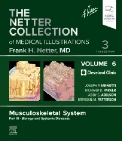 The Netter Collection of Medical Illustrations: Musculoskeletal System, Volume 6, Part III - Biology and Systemic Diseases, 3rd Edition