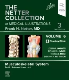 The Netter Collection of Medical Illustrations: Musculoskeletal System, Volume 6, Part II - Spine and Lower Limb, 3rd Edition