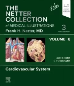 The Netter Collection of Medical Illustrations: Cardiovascular System, Volume 8, 3rd Edition