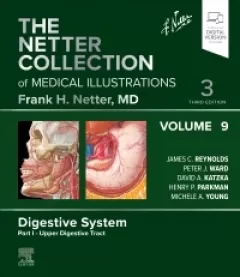 The Netter Collection of Medical Illustrations: Digestive System, Volume 9, Part I - Upper Digestive Tract, 3rd Edition