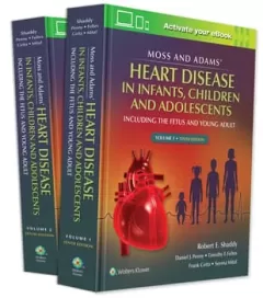 Moss & Adams` Heart Disease in infants, Children, and Adolescents 10th Edition