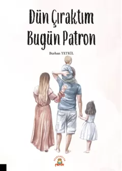 Dün Çıraktım Bugün Patron