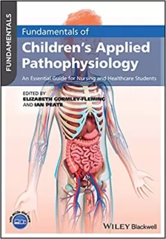 Fundamentals of Children`s Applied Pathophysiology: An Essential Guide for Nursing and Healthcare Students 1st Edition