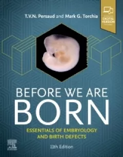 Before We Are Born Essentials of Embryology and Birth Defects, 11th Edition 