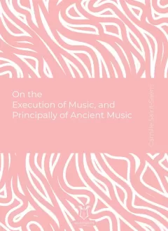 On the Execution of Music and Principally of Ancient Music (E-Kitap)